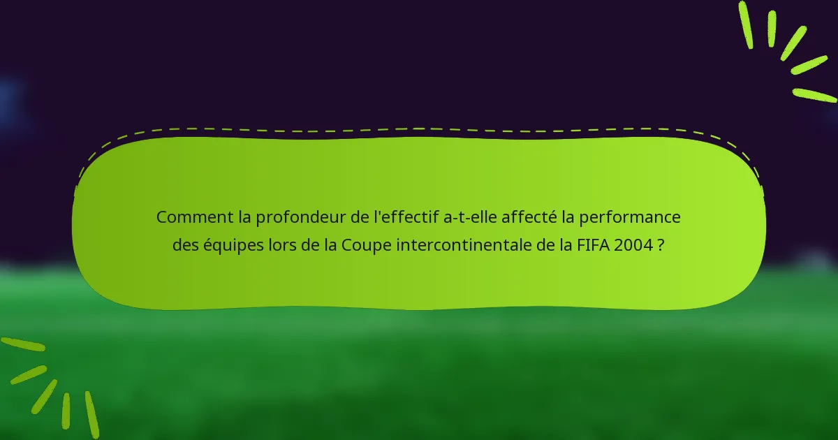 Comment la profondeur de l'effectif a-t-elle affecté la performance des équipes lors de la Coupe intercontinentale de la FIFA 2004 ?
