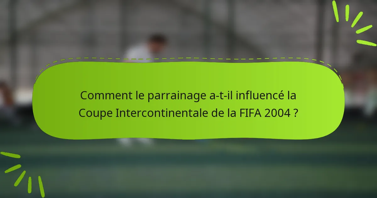 Comment le parrainage a-t-il influencé la Coupe Intercontinentale de la FIFA 2004 ?