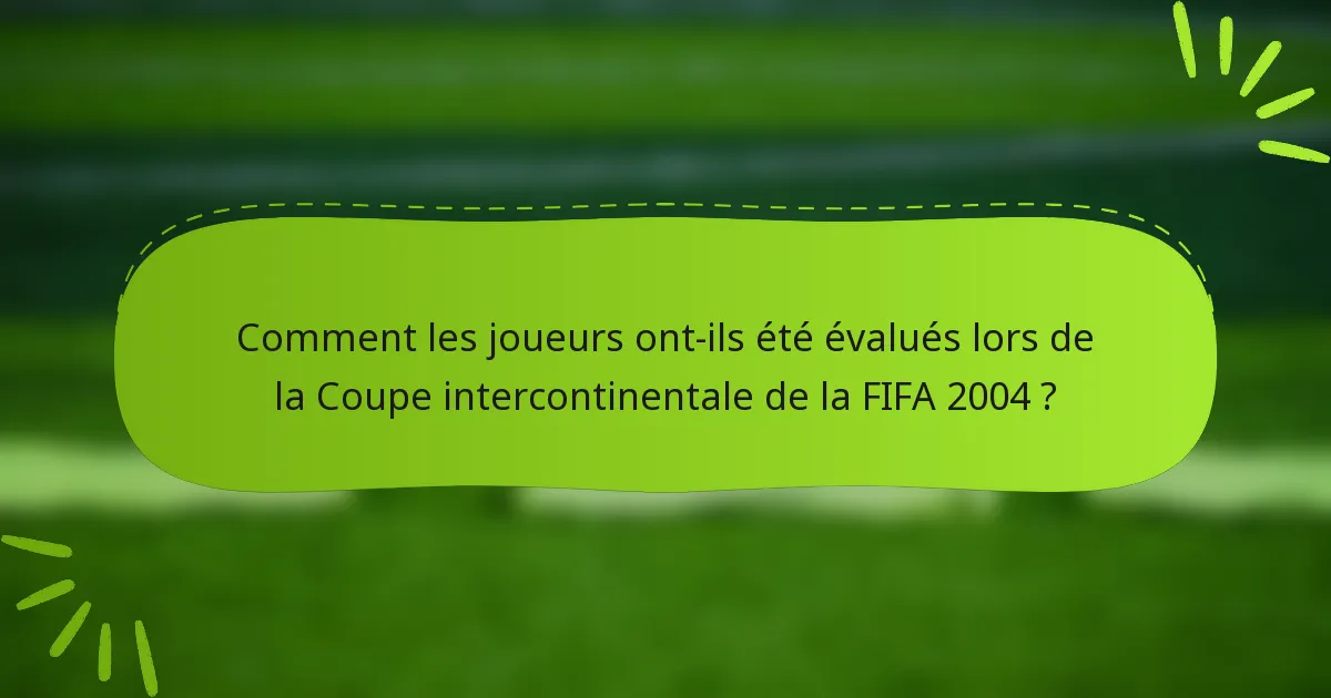 Comment les joueurs ont-ils été évalués lors de la Coupe intercontinentale de la FIFA 2004 ?