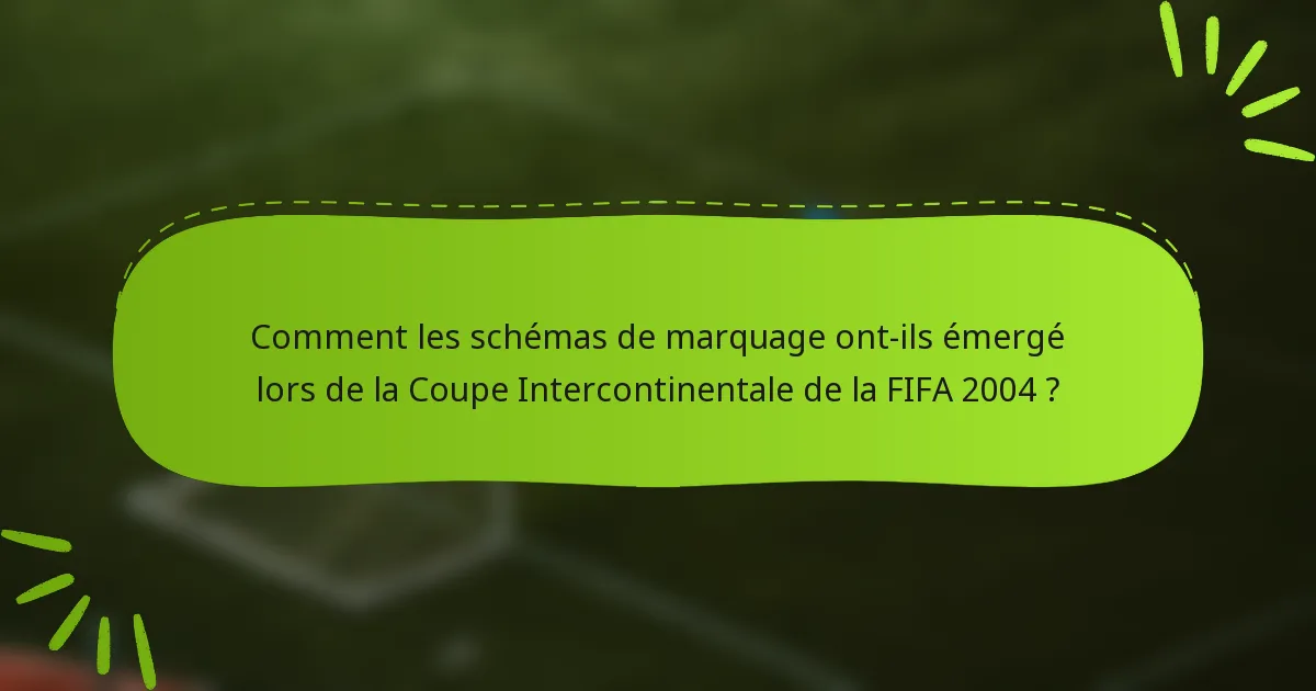 Comment les schémas de marquage ont-ils émergé lors de la Coupe Intercontinentale de la FIFA 2004 ?
