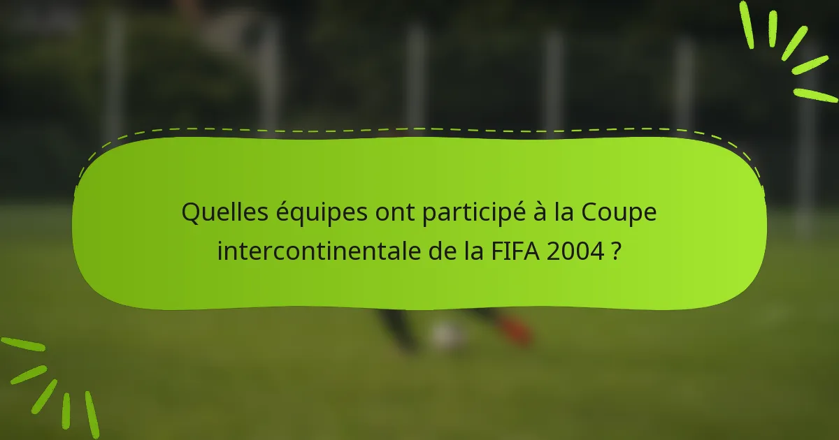 Quelles équipes ont participé à la Coupe intercontinentale de la FIFA 2004 ?