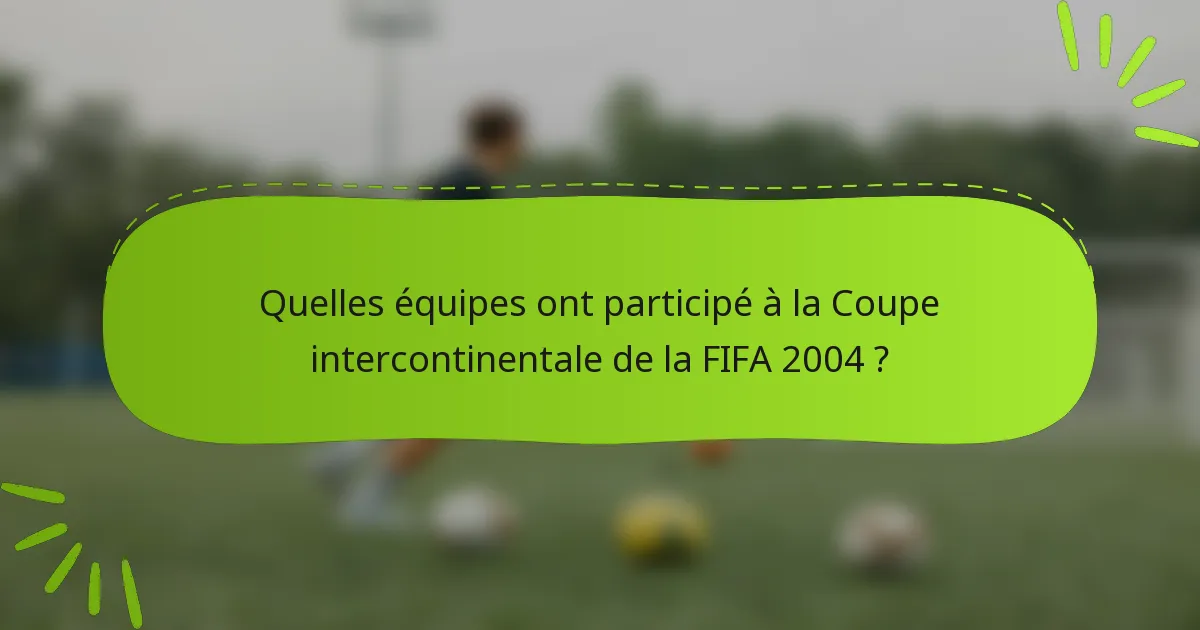 Quelles équipes ont participé à la Coupe intercontinentale de la FIFA 2004 ?