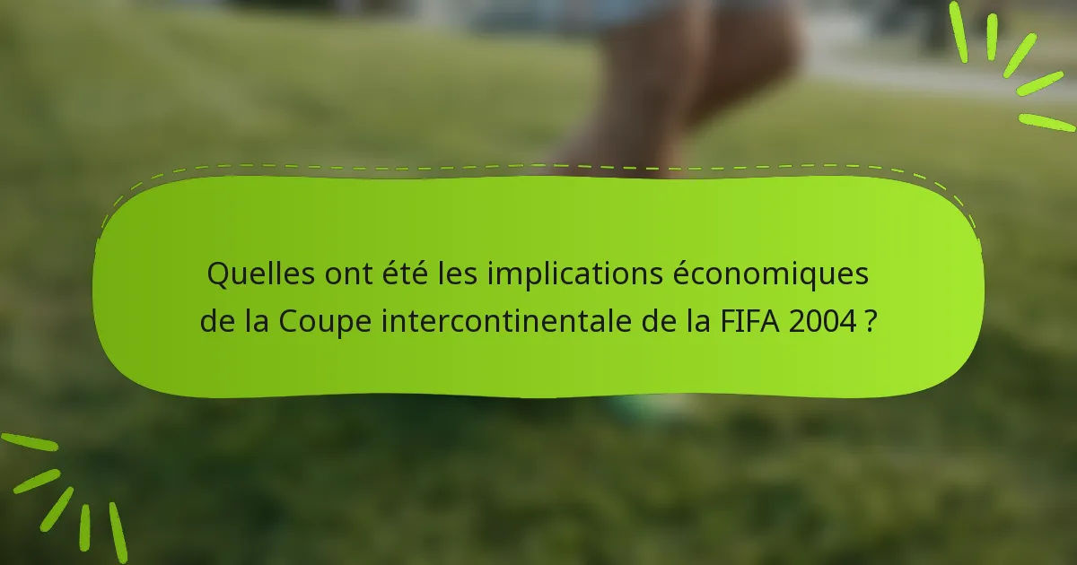 Quelles ont été les implications économiques de la Coupe intercontinentale de la FIFA 2004 ?