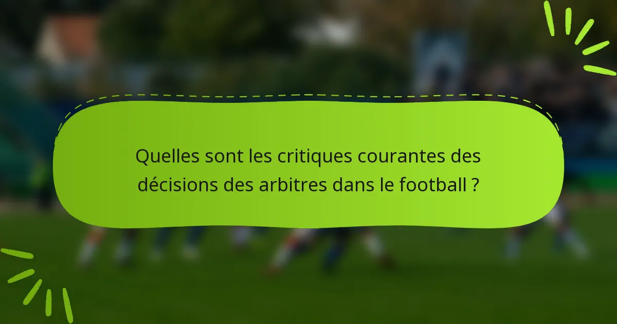 Quelles sont les critiques courantes des décisions des arbitres dans le football ?